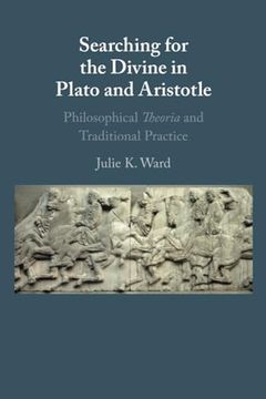portada Searching for the Divine in Plato and Aristotle: Philosophical Theoria and Traditional Practice (en Inglés)