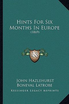 portada hints for six months in europe: 1869 (en Inglés)