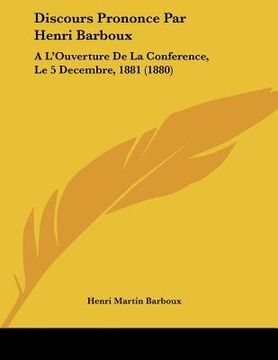 portada discours prononce par henri barboux: a louverture de la conference, le 5 decembre, 1881 (1880) (en Inglés)