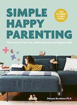 portada Simple Happy Parenting: The Secret of Less for Calmer Parents and Happier Kids (en Inglés)