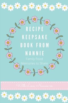 portada Recipe Keepsake Book From Nannie: Family Food Memories to Share (en Inglés)