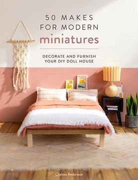 portada 50 Makes for Modern Miniatures: Decorate and Furnish Your diy Doll House (en Inglés)