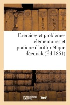 portada Exercices Et Problèmes Élémentaires Et Pratique d'Arithmétique Décimale (en Francés)