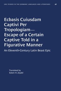 portada Ecbasis Cuiusdam Captivi Per Tropologiam--Escape of a Certain Captive Told in a Figurative Manner: An Eleventh-Century Latin Beast Epic (in English)