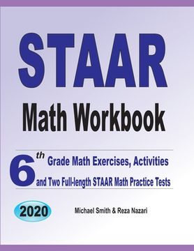 portada STAAR Math Workbook: 6th Grade Math Exercises, Activities, and Two Full-Length STAAR Math Practice Tests (en Inglés)