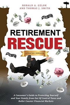 portada Retirement Rescue: A Consumer's Guide to Protecting Yourself and Your Family From out of Control Taxes and Roller Coaster Financial Markets 