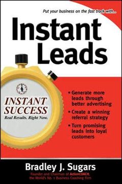 portada Instant Leads: Create a Steady Stream of Customers and Keep Your Business Growing (Instant Success Series) (en Inglés)
