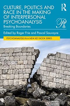 portada Culture, Politics and Race in the Making of Interpersonal Psychoanalysis: Breaking Boundaries (Psychoanalysis in a new key Book Series) (en Inglés)