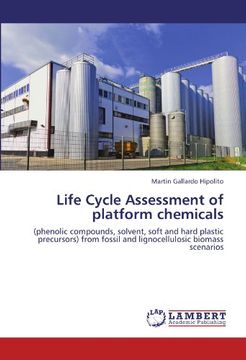 portada Life Cycle Assessment of platform chemicals: (phenolic compounds, solvent, soft and hard plastic precursors) from fossil and lignocellulosic biomass scenarios