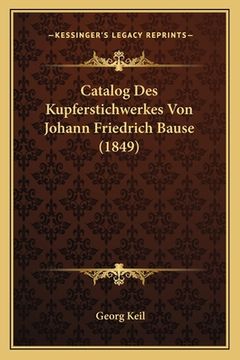 portada Catalog Des Kupferstichwerkes Von Johann Friedrich Bause (1849) (en Alemán)