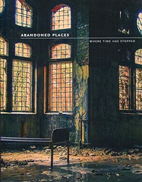 portada Abandoned Places: Where Time has Stopped (en Inglés)