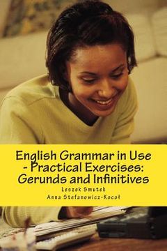 portada English Grammar in Use - Practical Exercises: Gerunds and Infinitives (en Inglés)