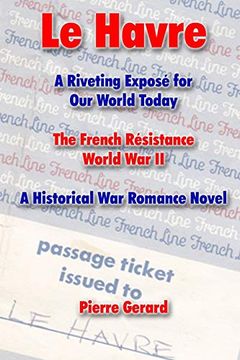 portada Le Havre: A Riveting Exposé for our World Today. The French Résistance World war ii. A Historical war Romance Novel (en Inglés)
