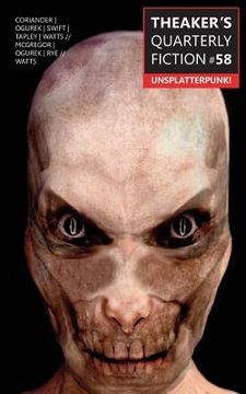 portada Theaker's Quarterly Fiction #58: Unsplatterpunk! (in English)