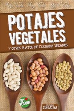 portada Potajes Vegetales Y Otros Platos De Cuchara Veganos (Soy Vegano)