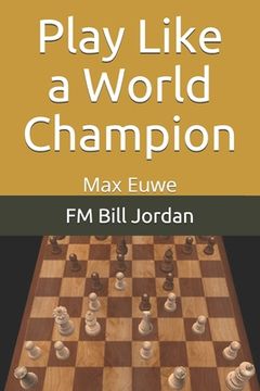 portada Play Like a World Champion: Max Euwe