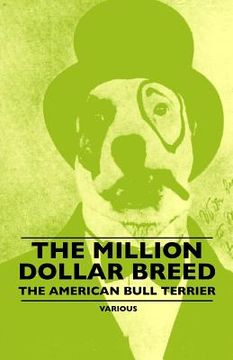 portada the million dollar breed - the american bull terrier (en Inglés)