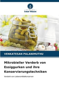 portada Mikrobieller Verderb von Essiggurken und ihre Konservierungstechniken (in German)
