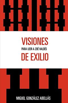 portada Visiones de Exilio: Para Leer a zoe Valdes: Para Leer a zo Valds (in Spanish)