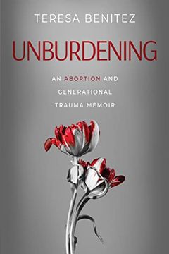portada Unburdening: An Abortion and Generational Trauma Memoir (in English)