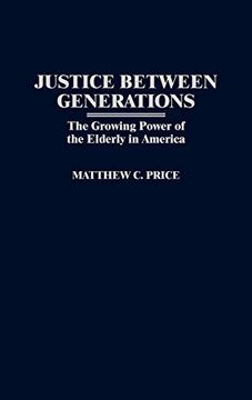 portada Justice Between Generations: The Growing Power of the Elderly in America (en Inglés)