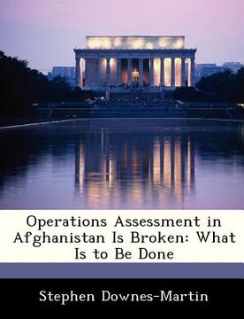 portada operations assessment in afghanistan is broken: what is to be done
