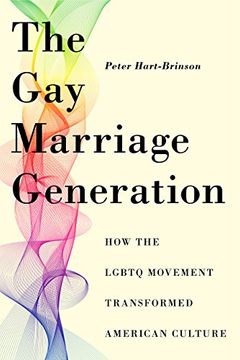 portada The gay Marriage Generation: How the Lgbtq Movement Transformed American Culture (in English)