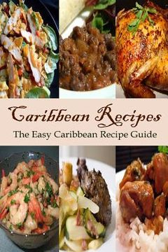 portada Caribbean Recipes: The Easy Caribbean Recipe Guide (en Inglés)