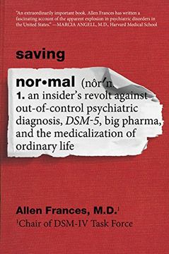portada Saving Normal: An Insider's Revolt against Out-of-Control Psychiatric Diagnosis, DSM-5, Big Pharma, and the Medicalization of Ordinary Life