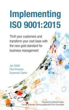 portada Implementing Iso 9001:2015: Thrill Your Customers And Transform Your Cost Base With The New Gold Standard For Business Management (en Inglés)