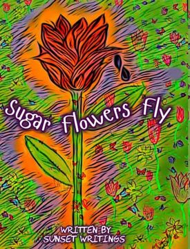portada Sugar Flowers Fly: Spanish Version and English Flip Book