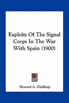 portada exploits of the signal corps in the war with spain (1900) (en Inglés)