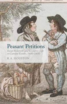portada Peasant Petitions: Social Relations and Economic Life on Landed Estates, 1600-1850 (in English)