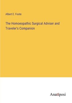 portada The Homoeopathic Surgical Adviser and Traveler's Companion (en Inglés)