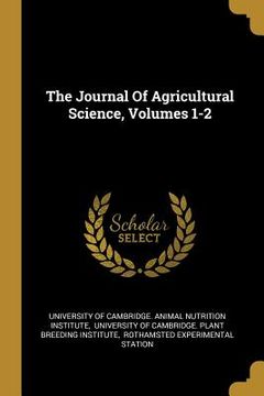 portada The Journal Of Agricultural Science, Volumes 1-2