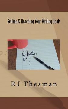 portada Setting & Reaching Your Writing Goals (en Inglés)