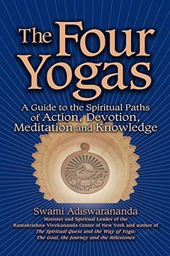portada The Four Yogas: A Guide to the Spiritual Paths of Action, Devotion, Meditation and Knowledge 
