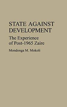 portada State Against Development: The Experience of Post-1965 Zaire (en Inglés)