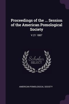 portada Proceedings of the ... Session of the American Pomological Society: V.21 1887