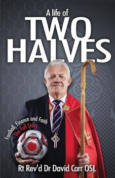 portada A Life of Two Halves: Football, Finance and Faith - The Full Story (en Inglés)