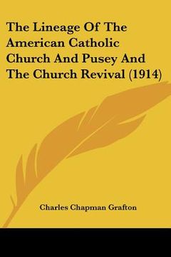 portada the lineage of the american catholic church and pusey and the church revival (1914) (en Inglés)