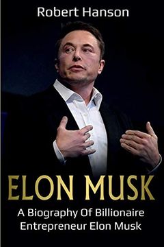 portada Elon Musk: A Biography of Billionaire Entrepreneur Elon Musk 