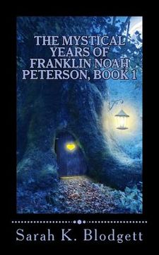 portada The Mystical Years of Franklin Noah Peterson, Book 1: The Early Years (Noah Text - Syllables + Long Vowels) (in English)