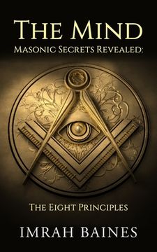 portada The Mind: Masonic Secrets Revealed: The Eight Principles