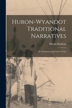 portada Huron-Wyandot Traditional Narratives: in Translation and Native Texts (en Inglés)