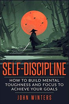 portada Self-Discipline: How to Build Mental Toughness and Focus to Achieve Your Goals (en Inglés)