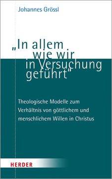 portada In Allem Wie Wir in Versuchung Gefuhrt: Theologische Modelle Zum Verhaltnis Von Gottlichem Und Menschlichem Willen in Christus (in German)