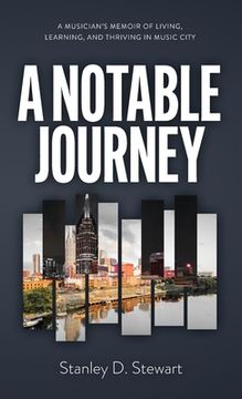 portada A Notable Journey: A Musician's Memoir of Living, Learning, and Thriving in Music City (in English)