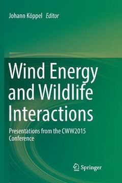 portada Wind Energy and Wildlife Interactions: Presentations from the Cww2015 Conference (in English)
