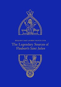 portada The Legendary Sources of Flaubert's Saint Julien (University of Toronto Romance Series) (en Inglés)